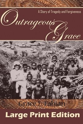 bokomslag Outrageous Grace Large Print: A Story of Tragedy & Forgiveness