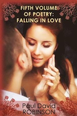 Paul David Robinson - Fifth Volume of Poetry: Falling in Love: An autobiography in Poetry, Häftad