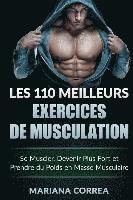 bokomslag LES 110 MEILLEURS EXERCICES De MUSCULATION: Se Muscler, Devenir Plus Fort et Prendre du Poids en Masse Musculaire