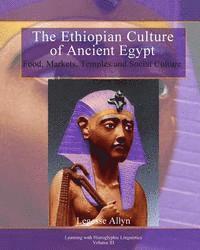 The Ethiopian Culture of Ancient Egypt: Food, Markets, Temples and Social Culture 1