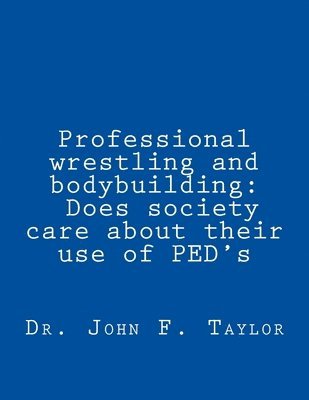 bokomslag Professional wrestling and bodybuilding: Does society care about their use of PED's?