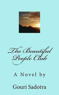 Gouri Sadotra - The Beautiful People Club: A Novel by, Häftad