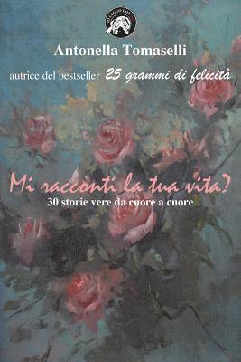 bokomslag Mi Racconti La Tua Vita?: 30 Storie Vere Da Cuore a Cuore