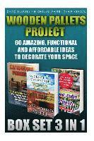 Wooden Pallets Project Box Set 3 In 1 60 Amazing, Functional And Affordable Idea: DIY Household Hacks, Wood Pallets, Wood Pallet Projects, Diy Decorat 1