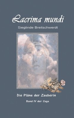 bokomslag Lacrima mundi: Die Pläne der Zauberin