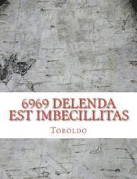 Toroldo - 6969 Delenda est Imbecillitas, Häftad