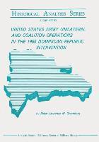 bokomslag United States Army Unilateral and Coalition Operations in the 1965 Dominican Republic Intervention