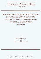 bokomslag The Army and the Joint Chiefs of Staff: Evolution of Army Ideas on the Command, Control, and Coordination of the U.S. Armed Forces, 1942-1985