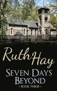 Ruth Hay - Seven Days Beyond: a Seven Days novel, Häftad