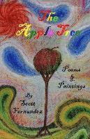 bokomslag The Apple Tree: Collected works, Poems & Paintings by Scott Fernandez