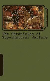 bokomslag The Chronicles of Supernatural Warfare