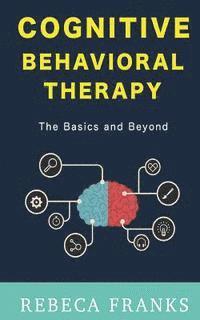 bokomslag Cognitive Behavioral Therapy - CBT: The Basics and Beyond