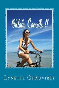 bokomslag Ohlala Camille !! - Learn French with chick lit: Modern and fun stories with French/English glossaries throughout the text