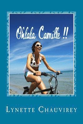 Ohlala Camille !! - Learn French with chick lit: Modern and fun stories with French/English glossaries throughout the text 1