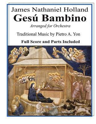 Gesu Bambino Arranged for Orchestra: Tenor or Soprano Soloist with New English Lyrics Full Score and Parts 1