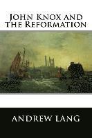 Andrew Lang - John Knox and the Reformation, Häftad