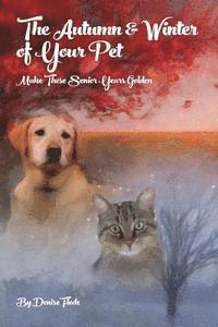 The Autumn & Winter of Your Pet: Make Those Senior Years Golden 1