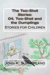 bokomslag The Two-Shot Stories: 04. Two-Shot and the Dumplings: Stories for Children