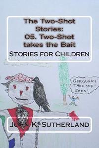 bokomslag The Two-Shot Stories: 05. Two-Shot takes the Bait: Stories for Children