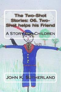 bokomslag The Two-Shot Stories: 06. Two-Shot helps his Friend: The Two-Shot Stories
