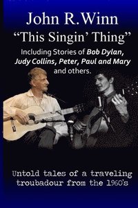 bokomslag This Singin' Thing: Untold tales of a traveling troubadour from the 1960s