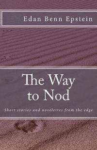 bokomslag The Way to Nod: short stories and novelettes from the edge