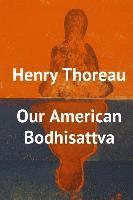 Henry Thoreau, Our American Bodhisattva 1