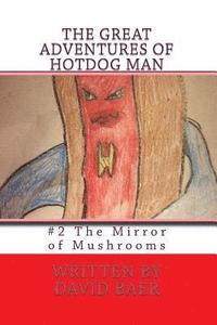 bokomslag The Great Adventures of Hotdog Man: #2 The Mirror of Mushrooms