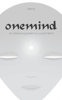 bokomslag Onemind: An Operating System for A Joyful Mind