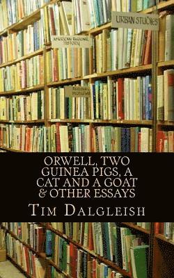 Orwell, Two Guinea Pigs, a Cat and a Goat and other essays 1