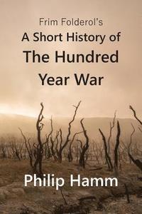 bokomslag Frim Folderol's A Short History of The Hundred Year War