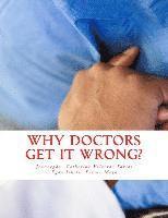 bokomslag why doctors get it wrong?: Error, malpractice, iatrogenic, and surrounding factors