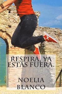 Noelia Blanco - Respira, ya estás fuera., Häftad. Tillgänglighet: Lägg i varukorg