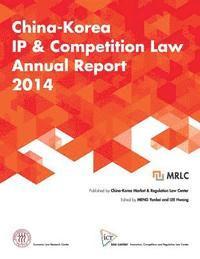 bokomslag China-Korea IP & Competition Law Annual Report 2014