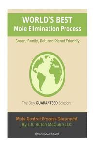 bokomslag World's Best Mole Elimination Process: Do It Yourself Step-By-Step Mole/Burrowing Pests Control Guide This manual was specifically written to address