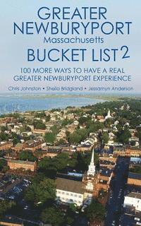 bokomslag The Greater Newburyport Massachusetts Bucket List 2: 100 More Ways to Have A Greater Newburyport Experience