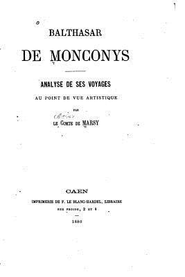 Comte De Marsy - Balthasar de Monconys, analyse de ses voyages au point de vue artistique, Häftad
