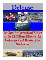 bokomslag The Need for Conventional Warfare as the U.S. Military Addresses the Environment and Threats of the 21st Century