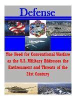 bokomslag The Need for Conventional Warfare as the U.S. Military Addresses the Environment and Threats of the 21st Century