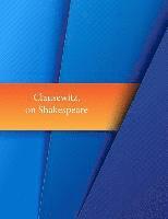 bokomslag Clausewitz, on Shakespeare