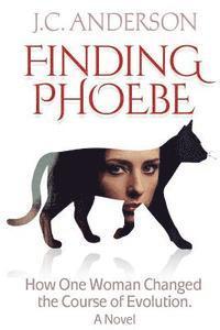 J. C. Anderson - Finding Phoebe: How One Woman Changed the Course of Evolution, Häftad