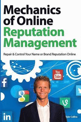 bokomslag Mechanics of Online Reputation Management: Repair & Control Your Name or Brand Reputation Online