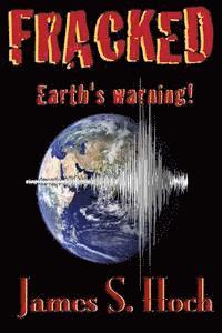 Fracked: Earth's Warning 1