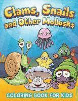bokomslag Clams, Snails and Other Mollusks: Coloring Book For Kids