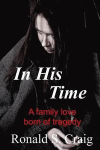 bokomslag In His Time: A family love born of tragedy