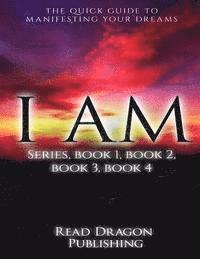 bokomslag I Am: The Quick Guide to Manifesting Your Dreams Series, Books 1,2,3,4