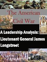 U. S. Army Command and General Staff Col, Inc Penny Hill Press - A Leadership Analysis: Lieutenant General James Longstreet, Häftad