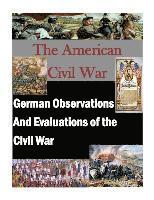 U. S. Army Command and General Staff Col, Inc Penny Hill Press - German Observations And Evaluations of the Civil War, Häftad