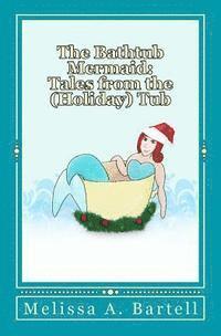 bokomslag The Bathtub Mermaid: Tales from the (Holiday) Tub