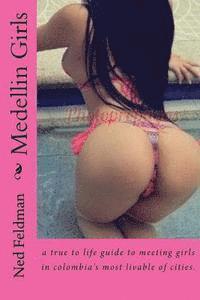 bokomslag Medellin Girls: a true to life guide to meeting girls in colombia's most livable of cities.